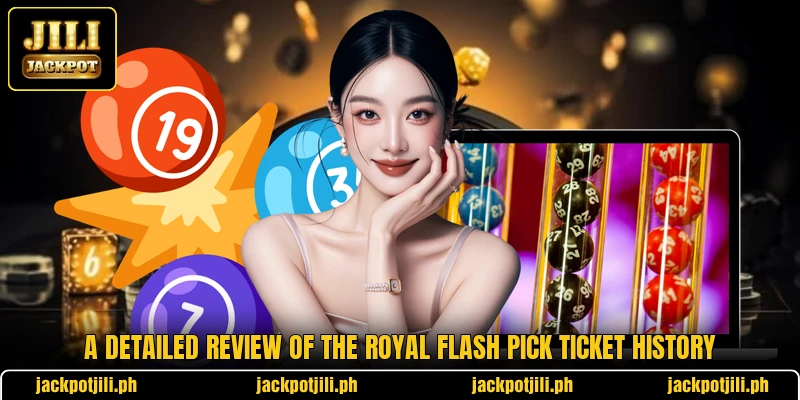 A detailed review of the Royal Flash Pick ticket history A detailed review of the Royal Flash Pick ticket history