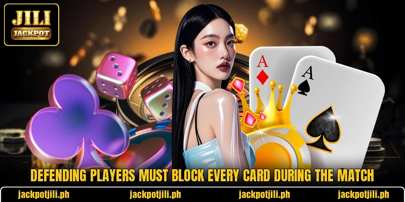 Defending players must block every card during the match Defending players must block every card during the match
