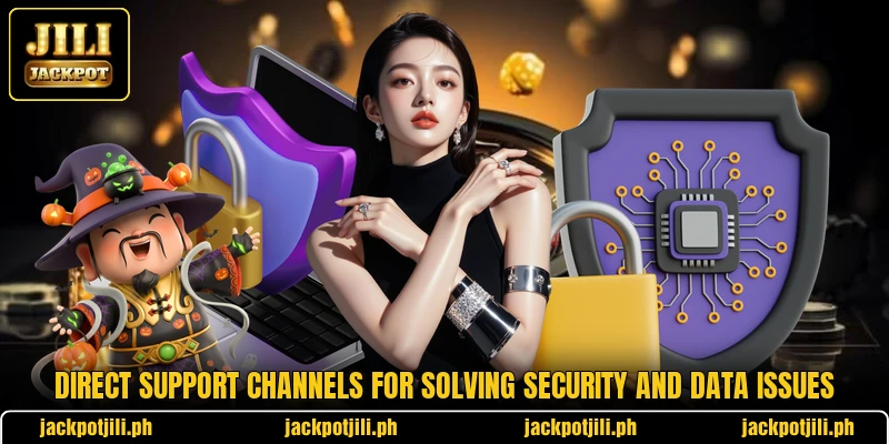 Direct support channels for solving security and data issues Direct support channels for solving security and data issues