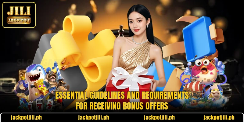 Essential guidelines and requirements for receiving bonus offers Essential guidelines and requirements for receiving bonus offers