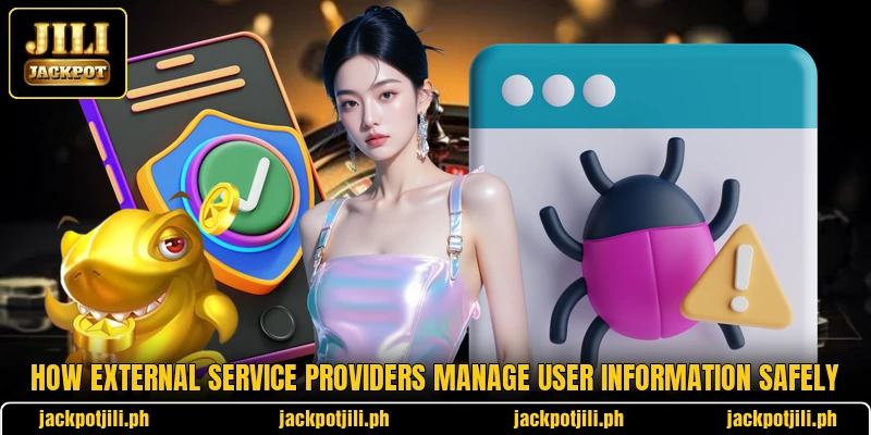 How external service providers manage user information safely How external service providers manage user information safely