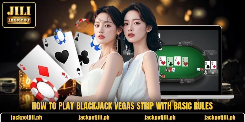 How to play Blackjack Vegas Strip with basic rules How to play Blackjack Vegas Strip with basic rules