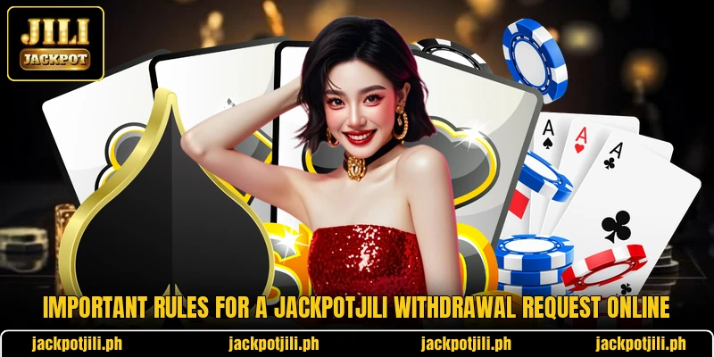 Important rules for a JACKPOTJILI withdrawal request online Important rules for a JACKPOTJILI withdrawal request online