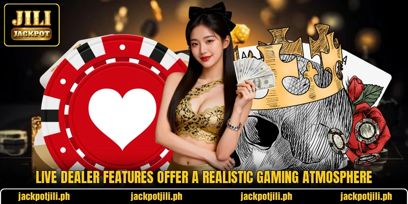 Live dealer features offer a realistic gaming atmosphere Live dealer features offer a realistic gaming atmosphere