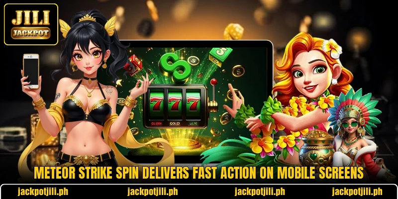 Meteor Strike Spin delivers fast action on mobile screens Meteor Strike Spin delivers fast action on mobile screens