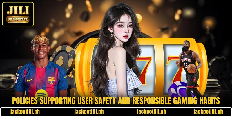 Policies supporting user safety and responsible gaming habits Policies supporting user safety and responsible gaming habits