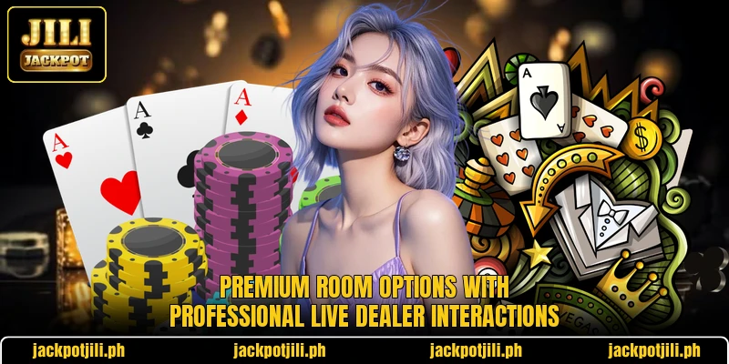 Premium room options with professional live dealer interactions Premium room options with professional live dealer interactions