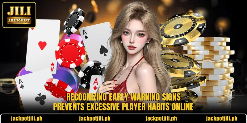 Recognizing early warning signs prevents excessive player habits online Recognizing early warning signs prevents excessive player habits online