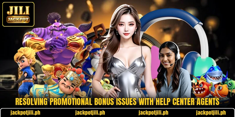 Resolving promotional bonus issues with help center agents Resolving promotional bonus issues with help center agents