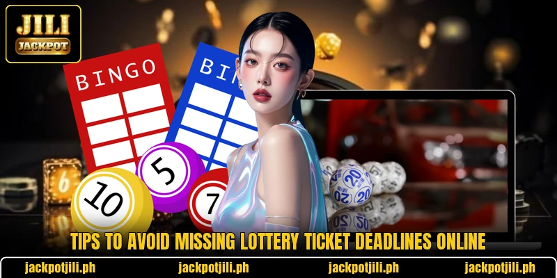 Tips to avoid missing lottery ticket deadlines online Tips to avoid missing lottery ticket deadlines online